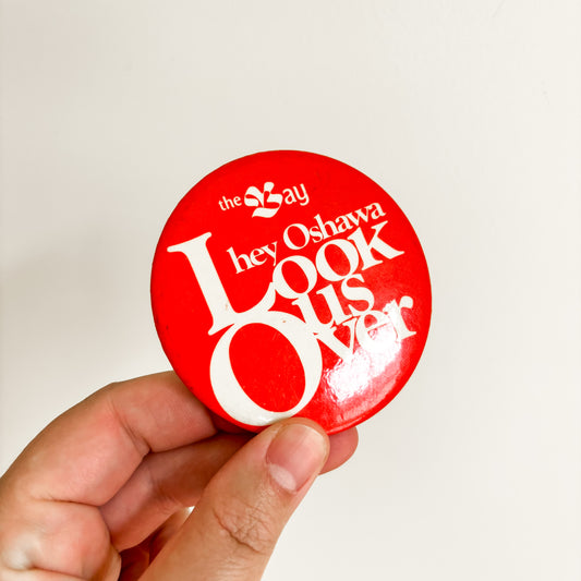 Pinback Button - Hudson's Bay "Hey Oshawa, Look Us Over"